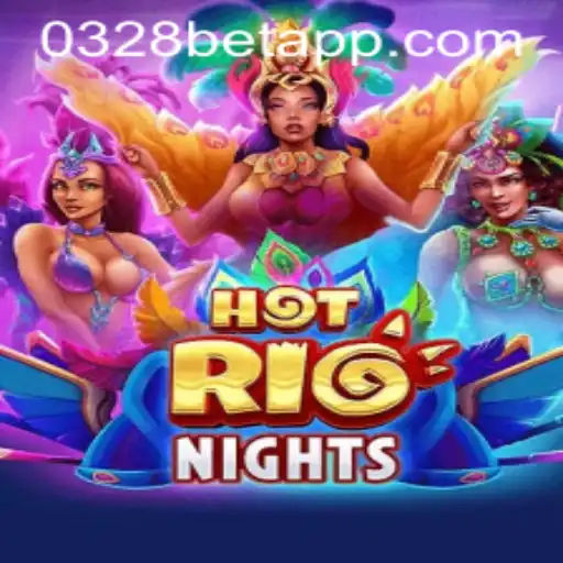 Discover the Excitement of HotRioNights at 0328BET.COM
